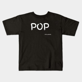 Pop goes the Weasle Kids T-Shirt